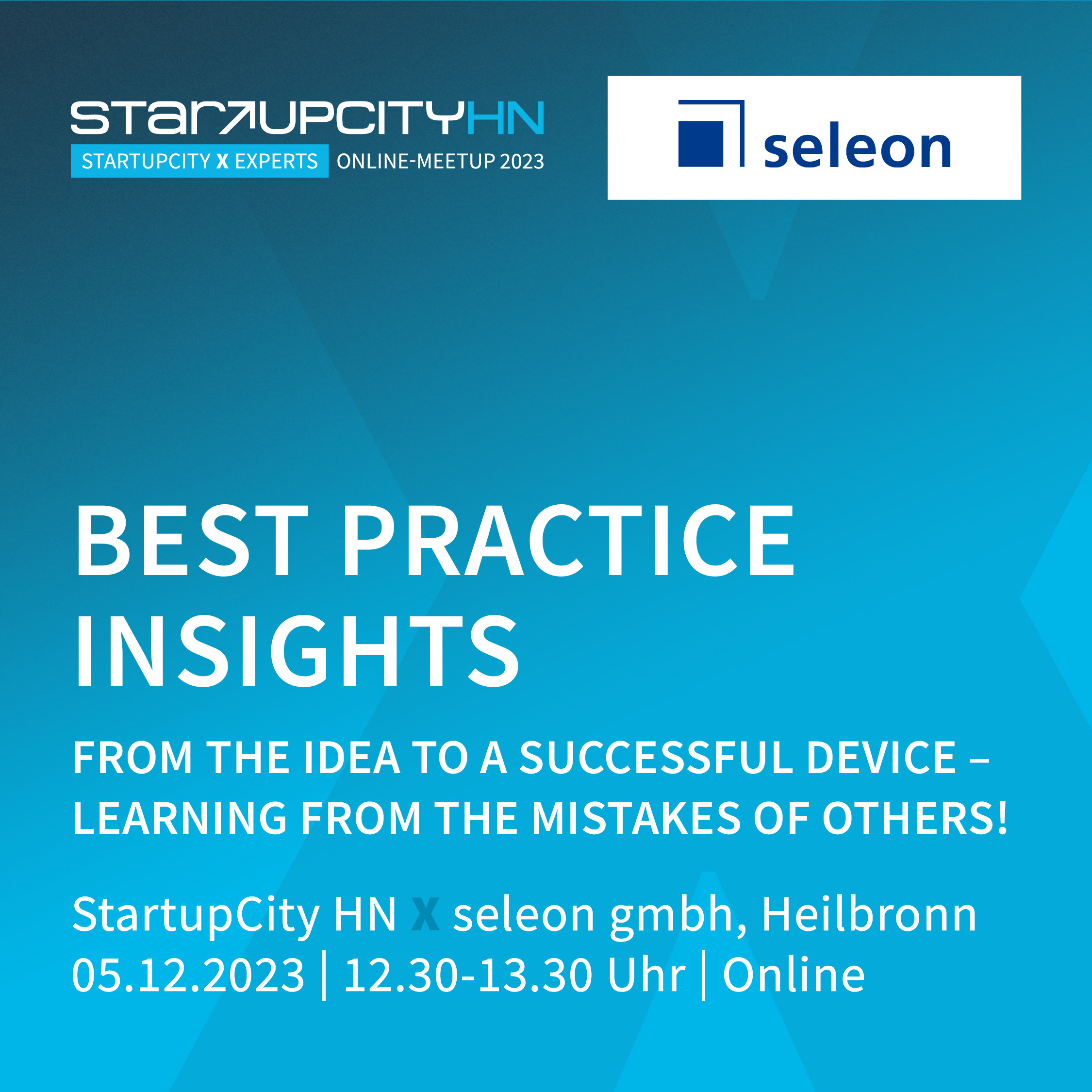 BEST PRACTICE INSIGHTS – FROM THE IDEA TO A SUCCESSFUL DEVICE – LEARNING FROM THE MISTAKES OF OTHERS!